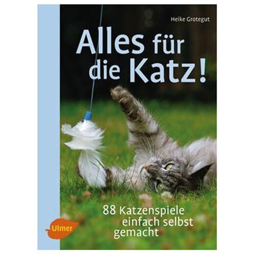 Katzenbuch Ulmer Verlag: Alles für die Katz! Heike Grotegut, Buch