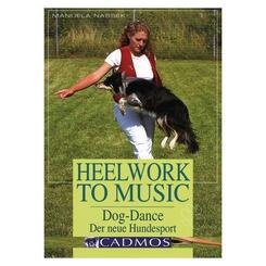 Cadmos: Heelwork To Music - Dog-Dance - Der neue Hundesport