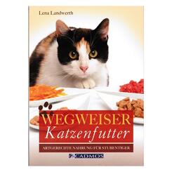 Katzenbuch Cadmos: Wegweiser Katzenfutter - Artgerechte Nahrung für Stubentiger