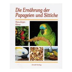 Arndt: Die Ernährung der Papageien und Sittiche