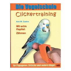 AdlA: Die Vogelschule - Clickertraining für Papageien, Sittiche und andere Vögel