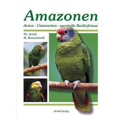 Arndt: Amazonen - Arten - Unterarten - spezielle Bedürfnisse