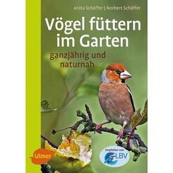Ulmer Verlag: Vögel füttern im Garten ganzjährig und hautnah von Anita u. Norbert Schäffer