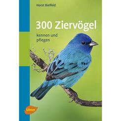 Ulmer: 300 Ziervögel, kennen und pflegen
