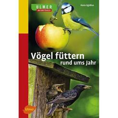 Ulmer Verlag: Vögel füttern rund ums Jahr von Hans Egidius
