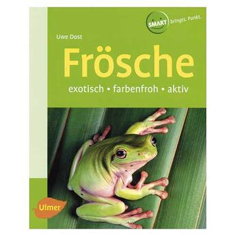 Ulmer: Frösche - exotisch, farbenfroh, aktiv
